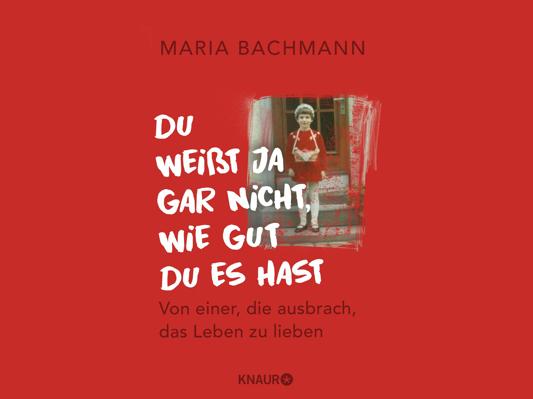 Das Buch "Du weißt ja gar nicht, wie gut du es hast" von Maria Bachmann. Foto: Buchcover